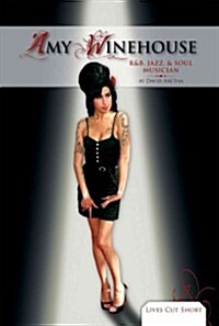 Amy Winehouse: R&b, Jazz, & Soul Musician: R&b, Jazz, & Soul Musician (Library Binding)