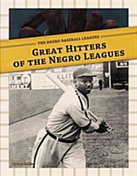 Great Hitters of the Negro Leagues (Library Binding)