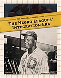 Negro Leagues Integration Era (Library Binding)