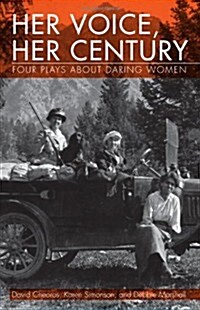 Her Voice, Her Century: Four Plays about Daring Women (Paperback)