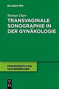 Transvaginale Sonographie in Der Gyn?ologie (Hardcover)