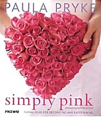 Simply Pink: Floral Ideas for Decorating and Entertaining (Paperback)