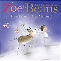 Zoe and Beans: Pants on the Moon! (Paperback, Illustrated ed)