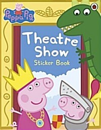 Peppa Pig: Theatre Show Sticker Book (Paperback)
