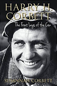 Harry H. Corbett: The Front Legs of the Cow (Paperback)