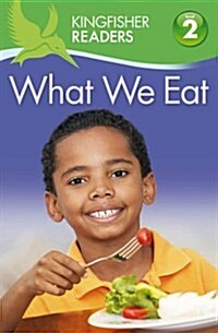 Kingfisher Readers: What We Eat (Level 2: Beginning to Read (Paperback)