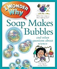 I Wonder Why Soap Makes Bubbles (Paperback)