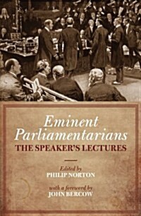 Eminent Parliamentarians : The Speakers Lectures (Hardcover)
