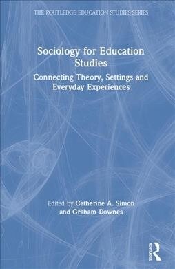 Sociology for Education Studies : Connecting Theory, Settings and Everyday Experiences (Hardcover)