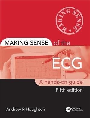 Making Sense of the ECG : A Hands-On Guide (Paperback, 5 ed)