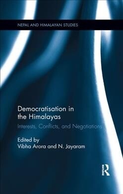 Democratisation in the Himalayas : Interests, Conflicts, and Negotiations (Paperback)