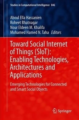 Toward Social Internet of Things (Siot): Enabling Technologies, Architectures and Applications: Emerging Technologies for Connected and Smart Social O (Hardcover, 2020)