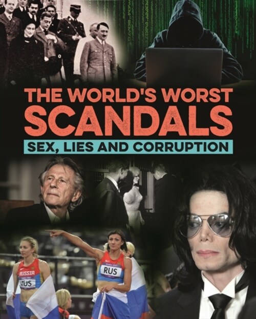 The Worlds Worst Scandals : Sex, Lies and Corruption (Hardcover)