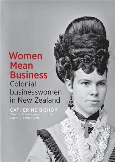 Women Mean Business: Colonial Businesswomen in New Zealand (Paperback)