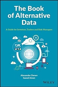 The Book of Alternative Data: A Guide for Investors, Traders and Risk Managers (Hardcover)