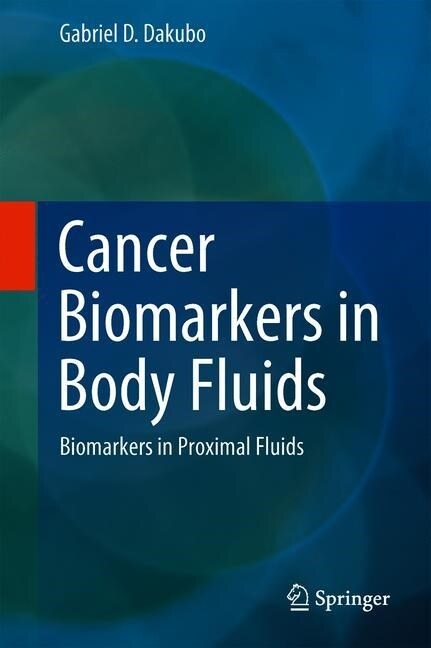 Cancer Biomarkers in Body Fluids: Biomarkers in Proximal Fluids (Hardcover, 2019)