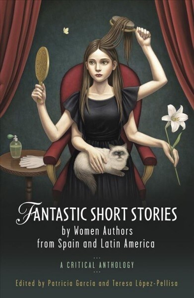 Fantastic Short Stories by Women Authors from Spain and Latin America : A Critical Anthology (Paperback)