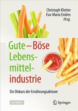 Gute - B?e Lebensmittelindustrie: Ein Diskurs Der Ern?rungsakteure (Paperback, 1. Aufl. 2020)