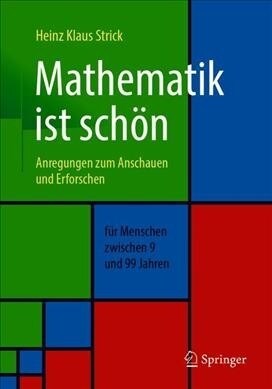 Mathematik Ist Sch?: Anregungen Zum Anschauen Und Erforschen F? Menschen Zwischen 9 Und 99 Jahren (Paperback, 2, 2., Erw. U. Kor)