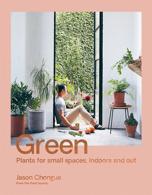 Green: Plants for Small Spaces, Indoors and Out (Paperback)