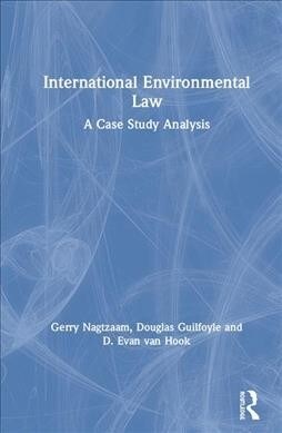 International Environmental Law : A Case Study Analysis (Hardcover)