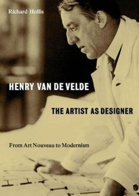 Henry van de Velde: The Artist as Designer : From Art Nouveau to Modernism (Paperback)