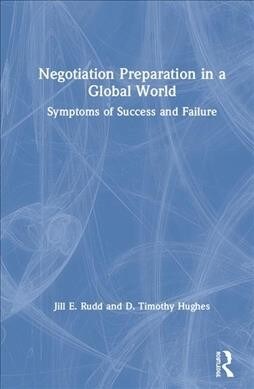 Negotiation Preparation in a Global World : Symptoms of Success and Failure (Hardcover)