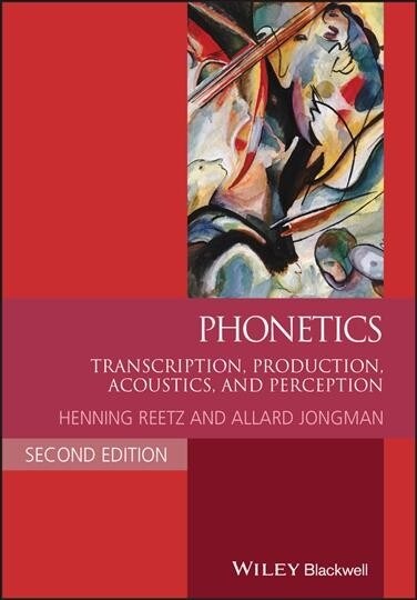 Phonetics : Transcription, Production, Acoustics, and Perception (Paperback, 2 ed)