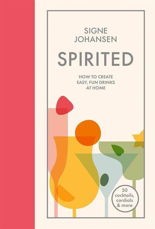 Spirited : How to create easy, fun drinks at home (Hardcover)