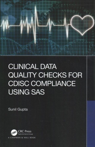 Clinical Data Quality Checks for CDISC Compliance Using SAS (Paperback)