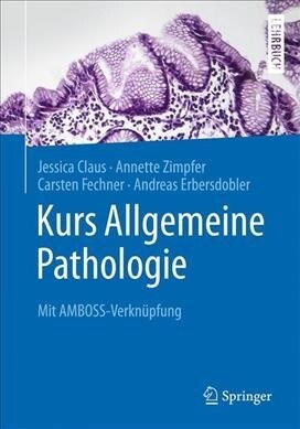 Kurs Allgemeine Pathologie: Mit Amboss-Verkn?fung (Paperback, 1. Aufl. 2019)