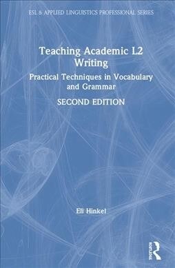 Teaching Academic L2 Writing : Practical Techniques in Vocabulary and Grammar (Hardcover, 2 ed)