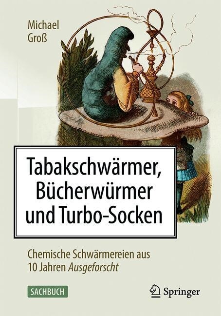 Tabakschw?mer, B?herw?mer Und Turbo-Socken: Chemische Schw?mereien Aus 10 Jahren Ausgeforscht (Paperback, 1. Aufl. 2019)