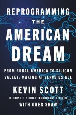 Reprogramming the American Dream: From Rural America to Silicon Valley--Making AI Serve Us All (Hardcover)
