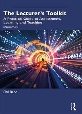 The Lecturers Toolkit : A Practical Guide to Assessment, Learning and Teaching (Paperback, 5 ed)