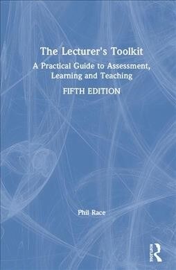 The Lecturers Toolkit : A Practical Guide to Assessment, Learning and Teaching (Hardcover, 5 ed)