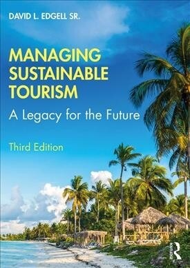 Managing Sustainable Tourism : A Legacy for the Future (Paperback, 3 ed)