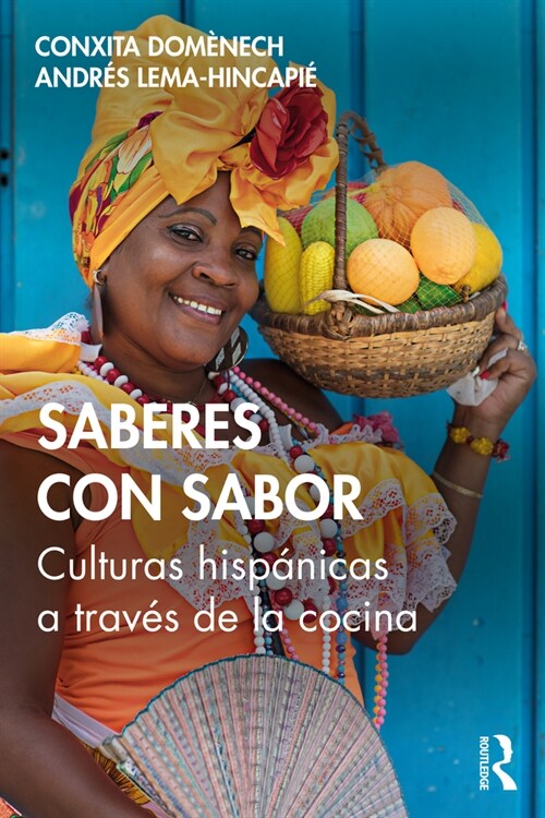 Saberes con sabor : Culturas hispanicas a traves de la cocina (Paperback)