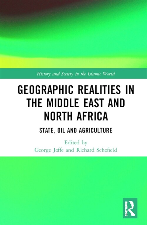 Geographic Realities in the Middle East and North Africa : State, Oil and Agriculture (Hardcover)