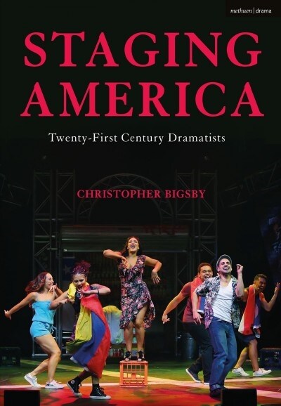Staging America : Twenty-First-Century Dramatists (Hardcover)