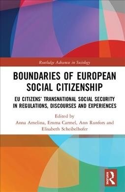 Boundaries of European Social Citizenship : EU Citizens’ Transnational Social Security in Regulations, Discourses and Experiences (Hardcover)