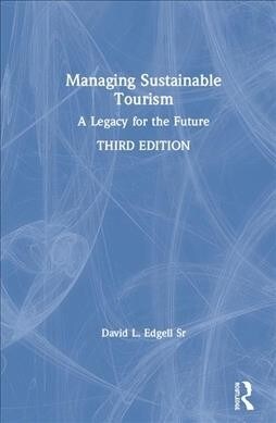 Managing Sustainable Tourism : A Legacy for the Future (Hardcover, 3 ed)