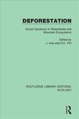 Deforestation : Social Dynamics in Watersheds and Mountain Ecosystems (Hardcover)