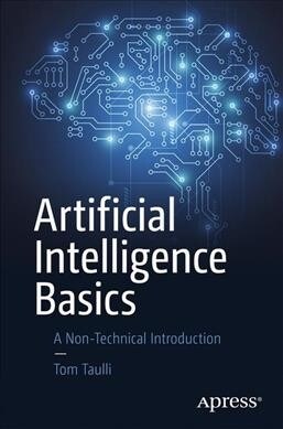 Artificial Intelligence Basics: A Non-Technical Introduction (Paperback)