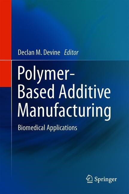 Polymer-Based Additive Manufacturing: Biomedical Applications (Hardcover, 2019)