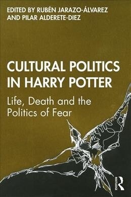 Cultural Politics in Harry Potter : Life, Death and the Politics of Fear (Paperback)