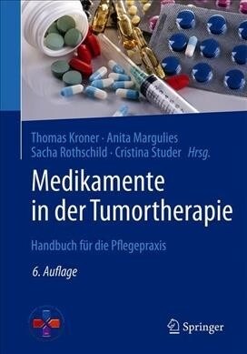 Medikamente in Der Tumortherapie: Handbuch F? Die Pflegepraxis (Paperback, 6, 6., Akt. U. Erw)