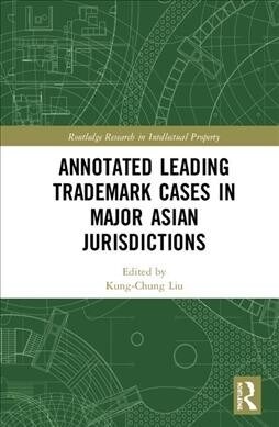 Annotated Leading Trademark Cases in Major Asian Jurisdictions (Hardcover)