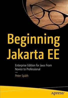 Beginning Jakarta Ee: Enterprise Edition for Java: From Novice to Professional (Paperback)