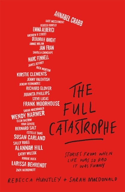 The Full Catastrophe : Stories From When Life Was So Bad It Was Funny (Paperback)